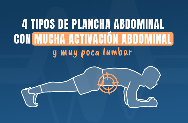 4 propuestas de plancha abdominal con mucha participación abdominal y muy poca lumbar