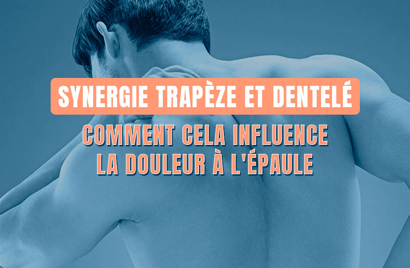 Synergie trapèze et dentelé : comment cela influence la douleur à l'épaule
