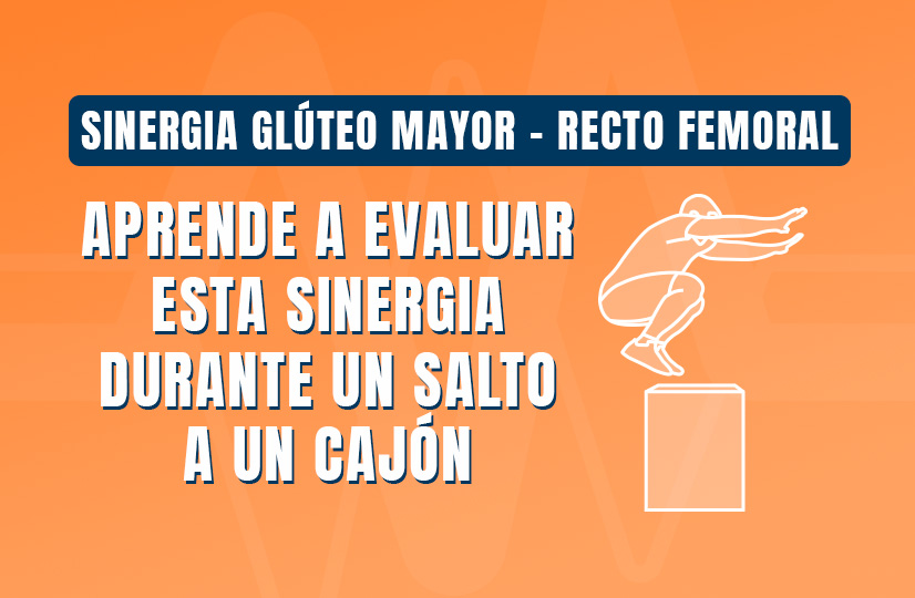Sinergia Glúteo mayor - Recto femoral Aprende a evaluar esta sinergia durante un salto a un cajón [+VÍDEO]
