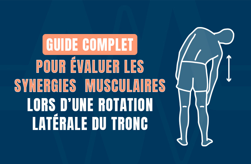 Guide ultime pour évaluer les synergies musculaires lors d’une rotation latérale du tronc