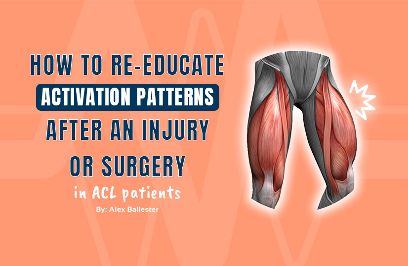 How to Re-Educate Activation Patterns After ACL Injury or Surgery