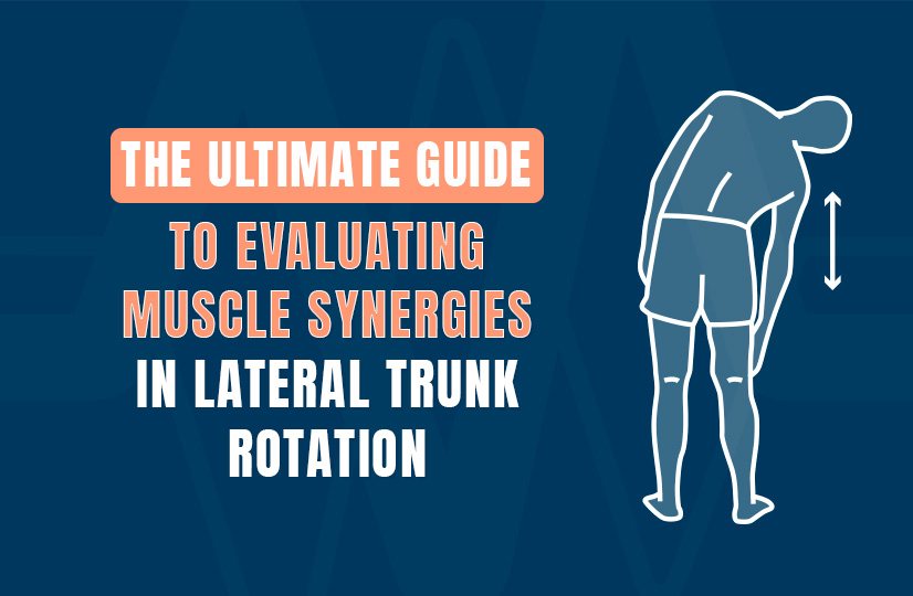 The Ultimate Guide to Evaluating Muscle Synergies in Lateral Trunk Rotation