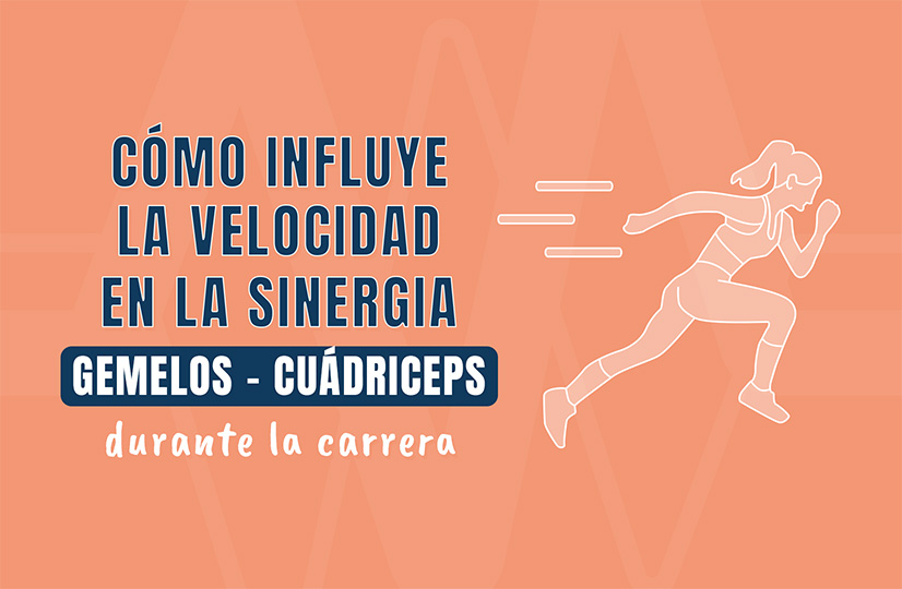 Cómo influye la velocidad en la sinergia Gemelos - Cuádriceps durante la carrera