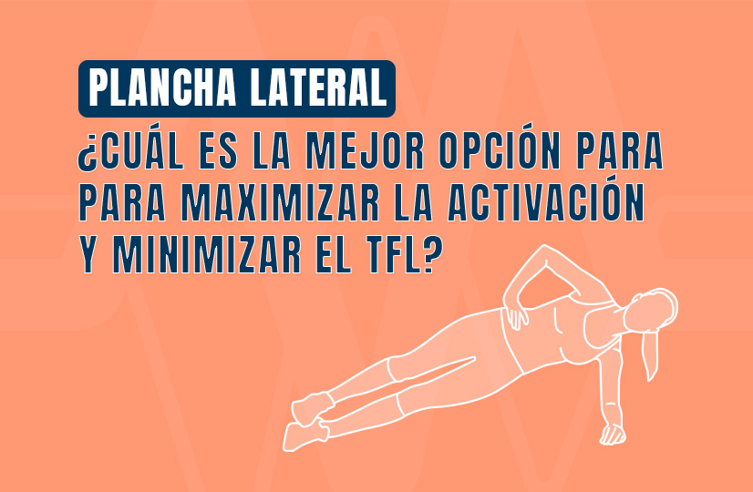 Plancha lateral_Cuál es la mejor opción para maximizar la activación del oblicuo y minimizar el TFL