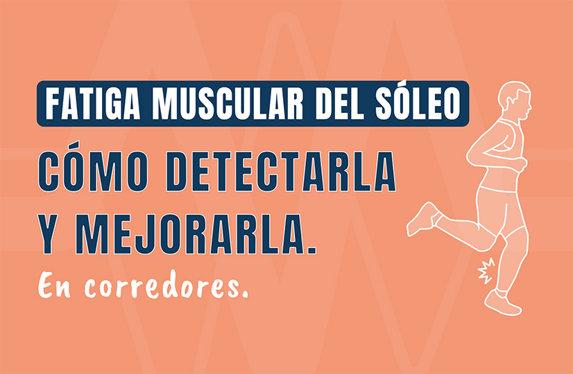 Fatiga muscular del sóleo en corredores. Cómo detectarla y mejorarla