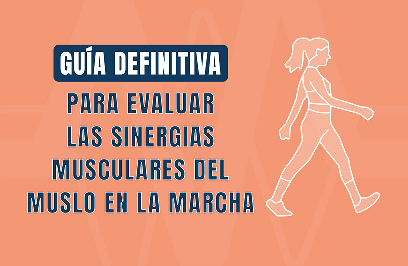 Guía definitiva para evaluar las sinergias musculares del muslo en la marcha