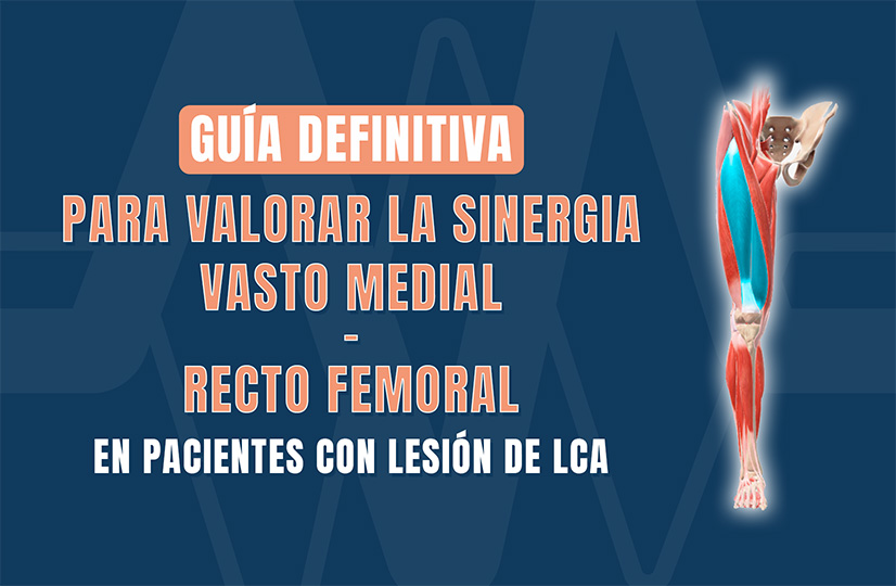 Guía definitiva para valorar la sinergia Vasto Medial - Recto Femoral en pacientes con lesión de LCA