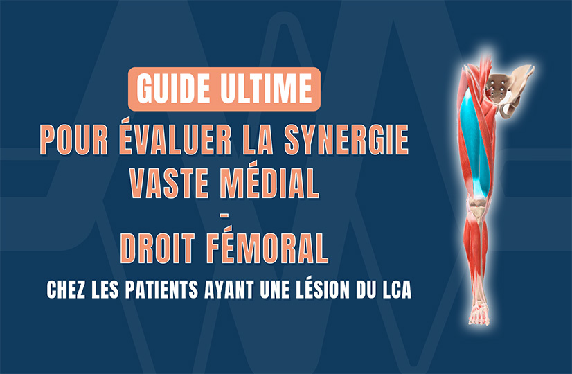 Guide ultime pour évaluer la synergie Vaste Médial – Droit Fémoral chez les patients ayant une lésion du LCA