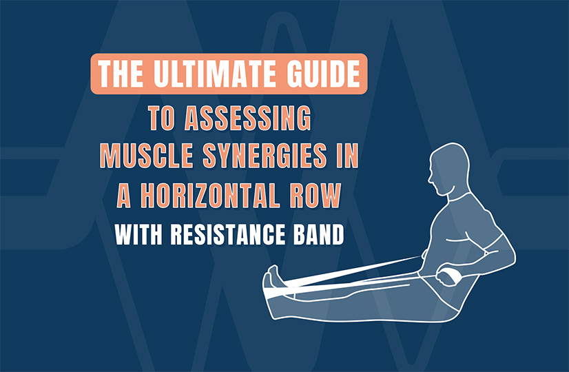 The Ultimate Guide to Assessing Muscle Synergies in a Horizontal Row with Resistance Band
