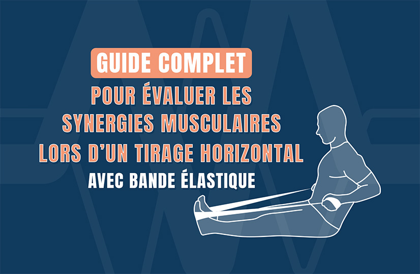Guide complet pour évaluer les synergies musculaires lors d’un tirage horizontal avec bande élastique