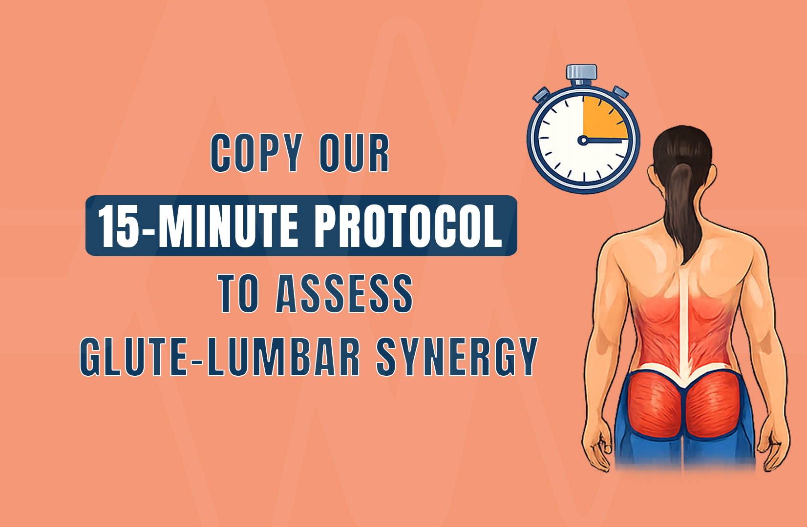 Copy our 15-minute protocol to assess glute-lumbar synergy