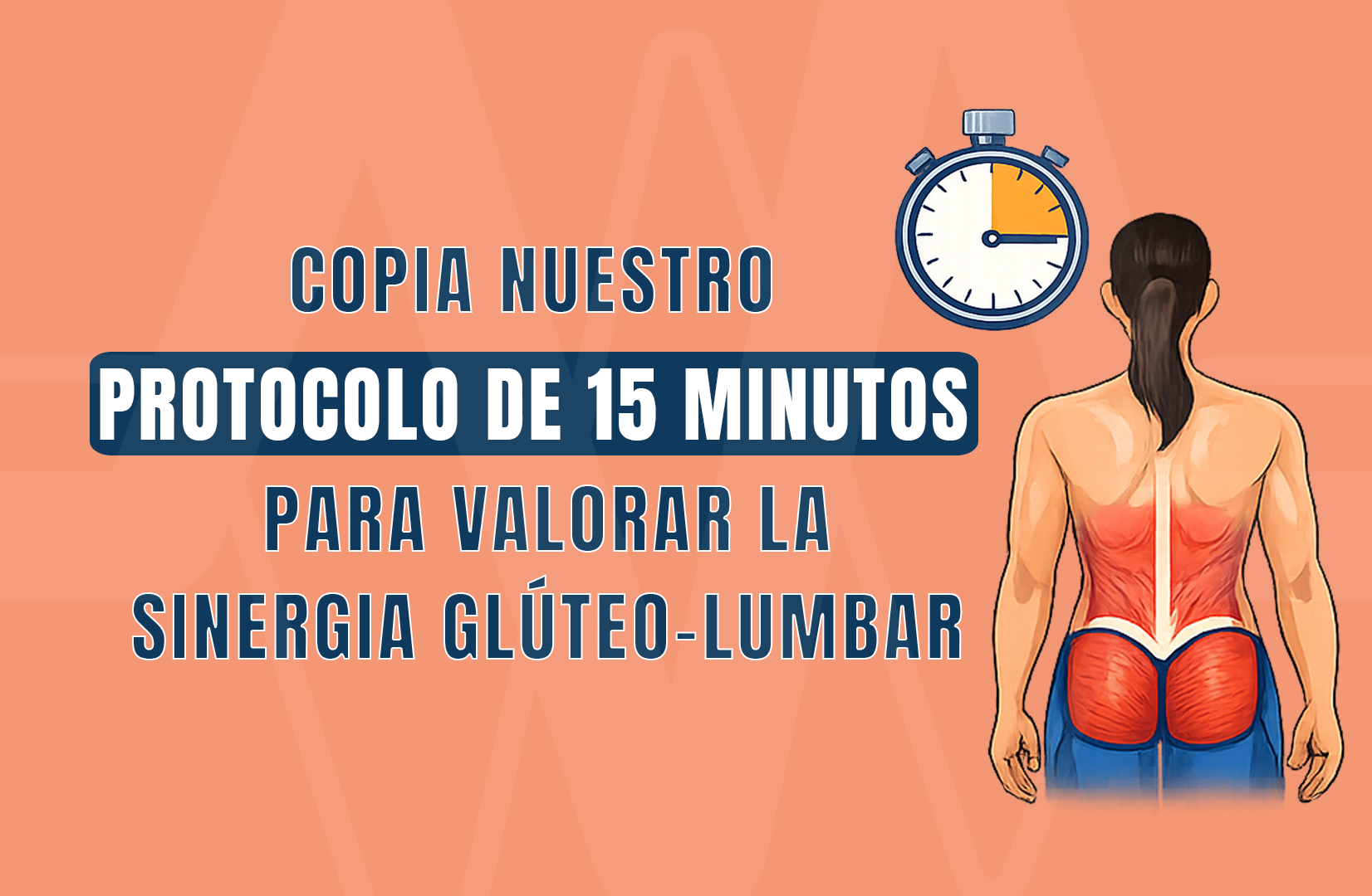 Copia nuestro protocolo de 15 minutos para valorar la sinergia glúteo-lumbar